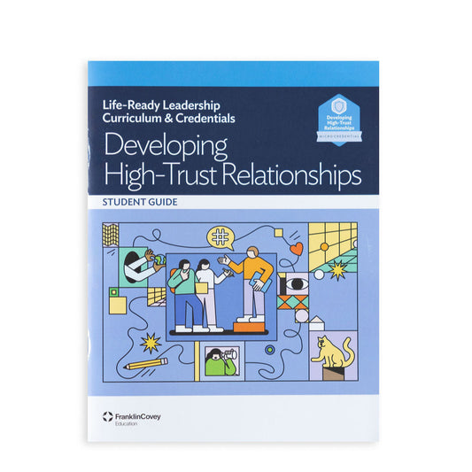 Life-Ready Leadership: Developing High-Trust Relationships Student Guide